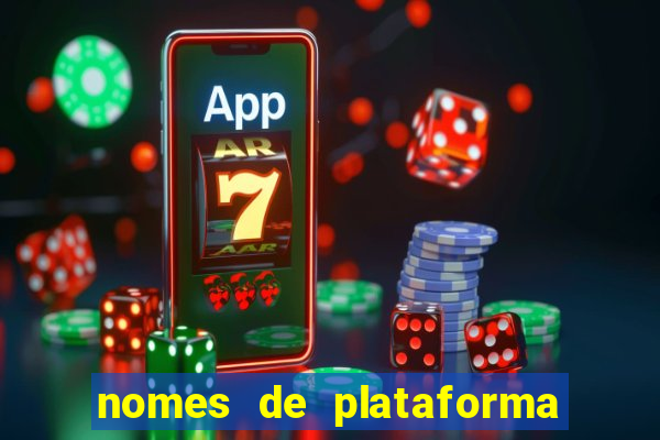 nomes de plataforma de jogos de aposta